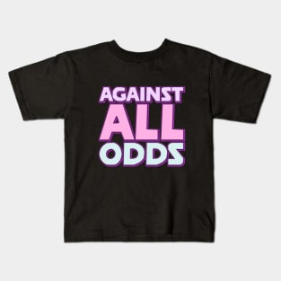 Against All Odds Kids T-Shirt